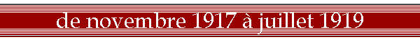 de novembre 1917 à juillet 1919