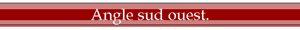Angle sud ouest.
